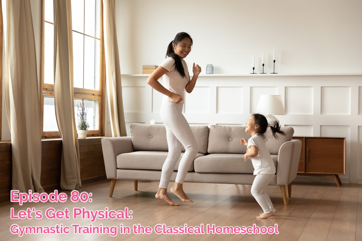 SS #80: Let’s Get Physical (Gymnastic in a Classical Education)