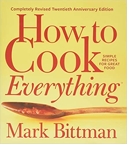 How to Cook Everything―Completely Revised Twentieth Anniversary Edition: Simple Recipes for Great Food