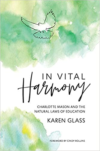 In Vital Harmony: Charlotte Mason and the Natural Laws of Education
