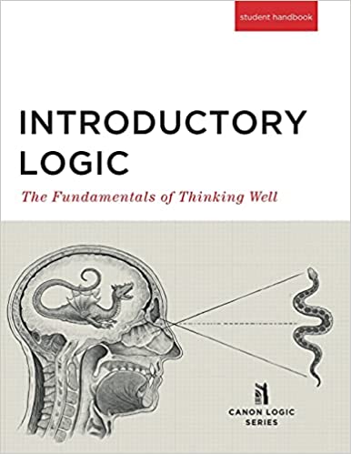 Introductory Logic: The Fundamentals of Thinking Well Student Edition
