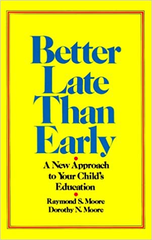 Better Late Than Early: A New Approach to Your Child’s Education