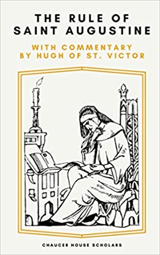 The Rule of Saint Augustine: with Commentary by Hugh of St. Victor