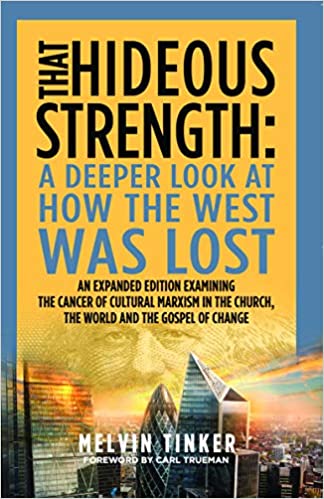 That Hideous Strength: A Deeper Look at How the West was Lost (Expanded Edition)